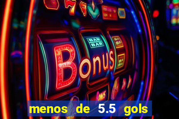 menos de 5.5 gols o que significa